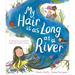 My Hair Is as Long as a River: A Picture Book about the Magic of Being Yourself