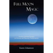 Full Moon Magic: Invoking Spiritual Energies for Personal and Planetary Transformation