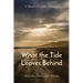 What the Tide Leaves Behind: A Novel of County Donegal