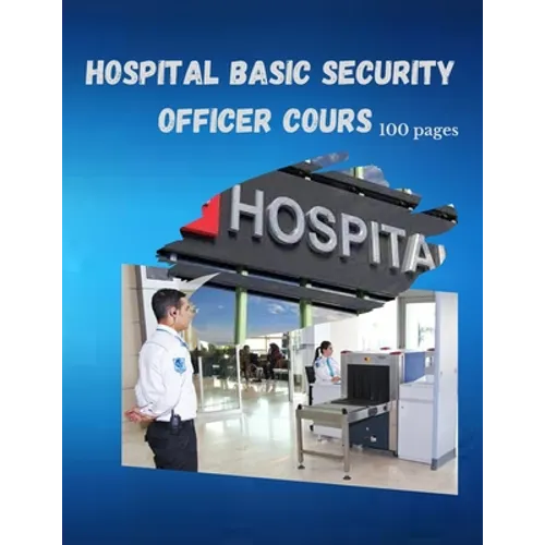 Hospital Basic Security Officer Cours: 100 Pages