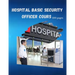Hospital Basic Security Officer Cours: 100 Pages