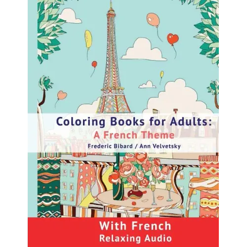 Coloring Book for Adults: A French Theme: Coloring Books for Adults with French Relaxing audio
