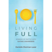 Living Full: Winning My Battle with Eating Disorders (Eating Disorder Book, Anorexia, Bulimia, Binge and Purge, Excercise Addiction)