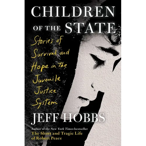 Children of the State: Stories of Survival and Hope in the Juvenile Justice System