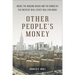 Other People's Money: Inside the Housing Crisis and the Demise of the Greatest Real Estate Deal Ever Made