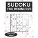 Sudoku for Beginners: A collection of sudoku puzzles for beginners to learn how to play from easy to advanced level - perfect birthday gift