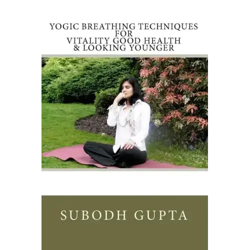 Yogic Breathing Techniques for Vitality Good Health & Looking Younger