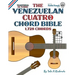 The Venezuelan Cuatro Chord Bible: Traditional D6 Tuning 1,728 Chords