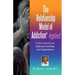 The Relationship Model of Addiction(TM) Applied: to Porn, Sex and Love Addictions, Compulsive Gambling and Codependency
