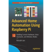 Advanced Home Automation Using Raspberry Pi: Building Custom Hardware, Voice Assistants, and Wireless Nodes