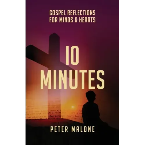 10 Minutes: Gospel Reflections For Minds & Hearts