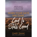 When Your Days Are Dark, God Is Still Good: Biblical Advice to Help You Trust in Difficult Times