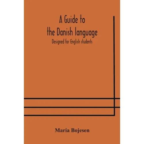 A Guide To The Danish Language. Designed For English Students