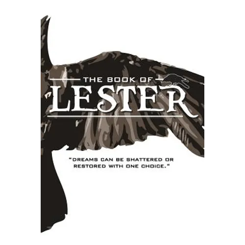 The Book of Lester: "Dreams can be shattered or restored with one choice."