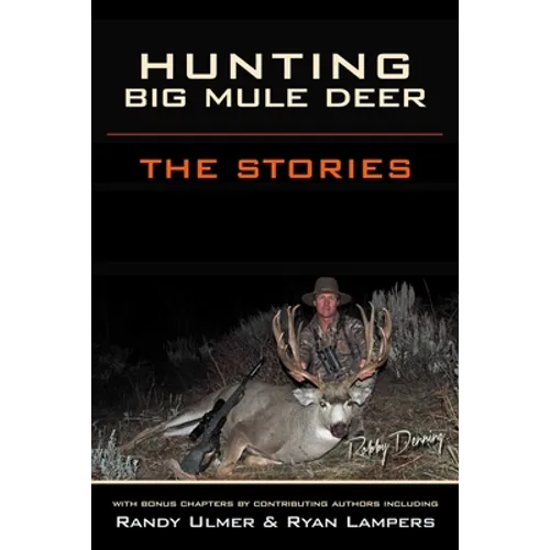 Hunting Big Mule Deer: The Stories