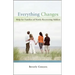 Everything Changes: Help for Families of Newly Recovering Addicts