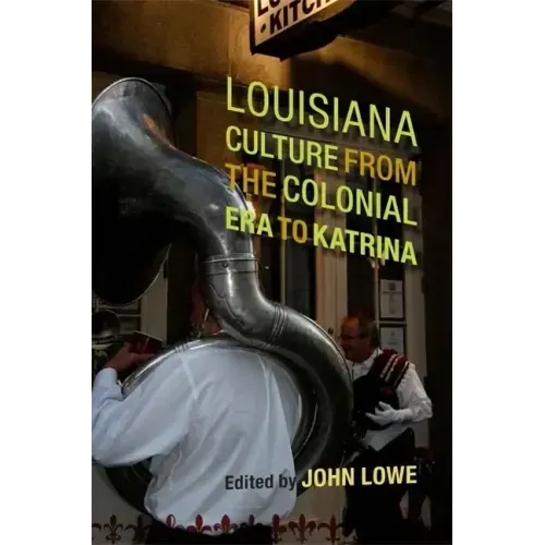 Louisiana Culture from the Colonial Era to Katrina