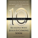 Ten Reasons Why Jesus Is Coming Soon: Ten Christian Leaders Share Their Insights