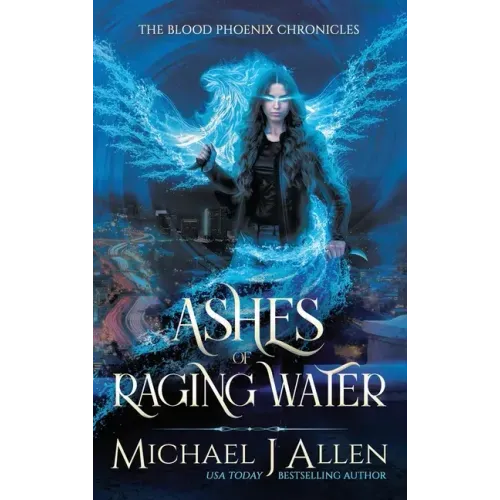 Ashes of Raging Water: A Completed Urban Fantasy Action Adventure