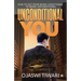 Unconditional You: How to Get from Being Conditional to Being Unconditional