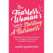 The Fearless Woman's Guide to Starting a Business: What Every Woman Needs to Know to Be a Courageous, Authentic and Unstoppable Entrepreneur (a Woman