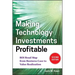 Making Technology Investments Profitable: Roi Road Map from Business Case to Value Realization