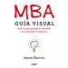 MBA Guía Visual: Todo lo que aprendí en dos años en la escuela de negocios