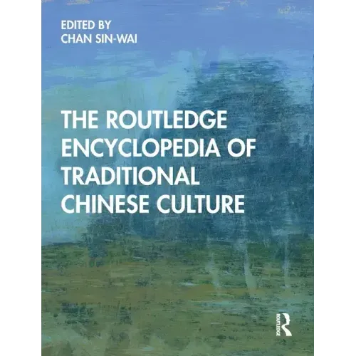 The Routledge Encyclopedia of Traditional Chinese Culture