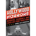 Hollywood Horrors: Murders, Scandals, and Cover-Ups from Tinseltown