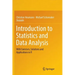 Introduction to Statistics and Data Analysis: With Exercises, Solutions and Applications in R