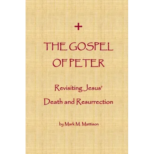 The Gospel of Peter: Revisiting Jesus' Death and Resurrection