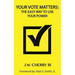 Your Vote Matters: The Easy Way to Use Your Power