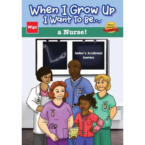 When I Grow Up I Want To Be...a Nurse!: Amber's Accidental Journey