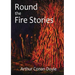 Round the Fire Stories: a volume collecting 17 short stories written by Arthur Conan Doyle first published in 1908. As Conan Doyle wrote in hi