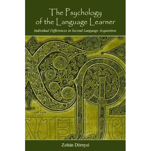 The Psychology of the Language Learner: Individual Differences in Second Language Acquisition