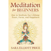 Meditation for Beginners: How to Meditate for Lifelong Peace, Focus and Happiness