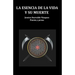 La Esencia de la Vida Y Su Muerte: Poesía Y Prosa
