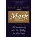 Mark: A Commentary on His Apology for the Cross, Volume 2