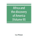 Africa and the discovery of America (Volume III)