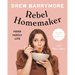 Rebel Homemaker: Food, Family, Life