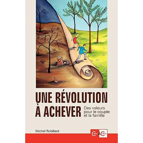 Une révolution à achever - Des valeurs pour le couple et la famille