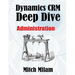 Dynamics CRM Deep Dive: Administration