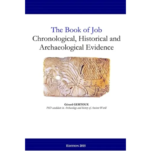 The Book of Job: Chronological, Historical and Archaeological Evidence