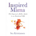 Inspired Mama: The Empowered Mother's Guide to an Intentional Life