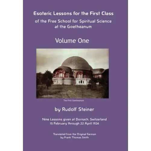 Esoteric Lessons for the First Class of the Free School for Spiritual Science at the Goetheanum