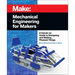 Mechanical Engineering for Makers: A Hands-On Guide to Designing and Making Physical Things
