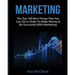 Marketing: The Top 100 Best Things That You Can Do In Order To Make Money & Be Successful With Marketing