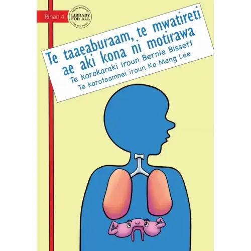Your Diaphragm: The Muscle That Never Rests - Te taaeaburaam, te mwatireti ae aki kona ni motirawa (Te Kiribati): The Muscle That Never Rests -