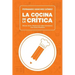 La Cocina de la Crítica: Historia, Teoría y Práctica de la Crítica Gastronómica como Género Periodístico
