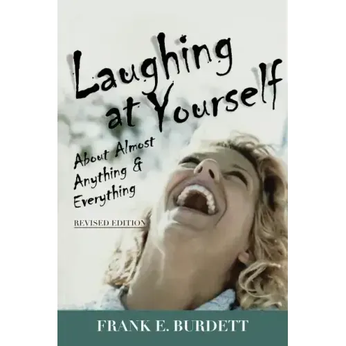 Laughing at Yourself: About Almost Anything and Everything
